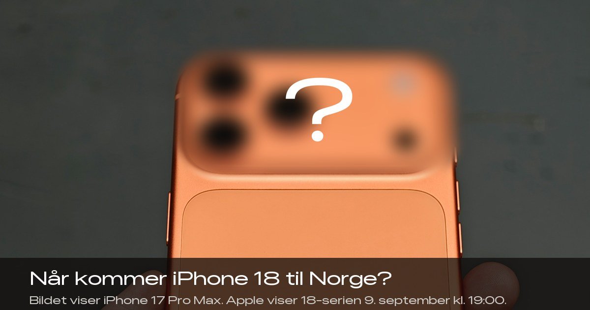 Når kommer iPhone 18 til Norge?