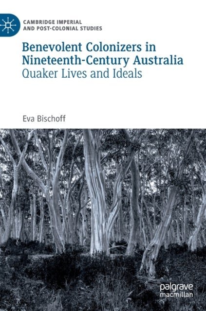 Top Colonizers Benevolent Colonizers in Nineteenth Century Australia » Best Pris på ...