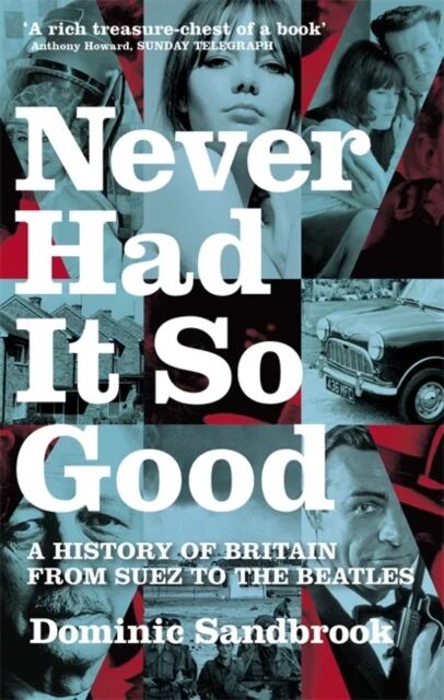 Never Had It So Good av Dominic Sandbrook » Best Pris på Prisradar.no