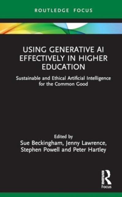 Using Generative AI Effectively in Higher Education Sustainable and ...