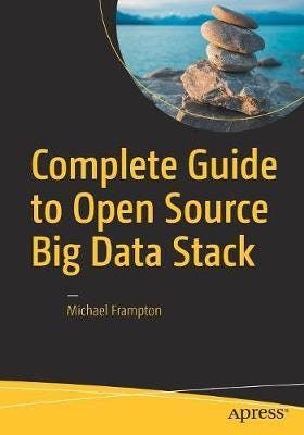 Complete Guide To Open Source Big Data Stack Av Michael Frampton » Best ...