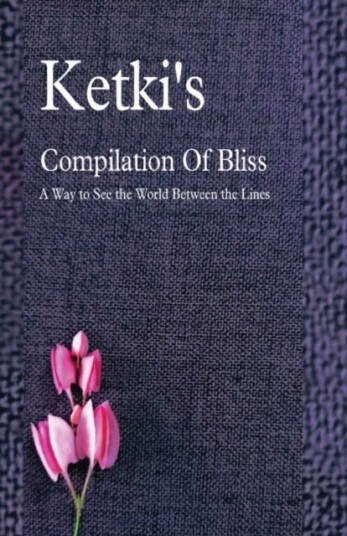 Ketki's Compilation Of Bliss A Way to See the World Between the Lines