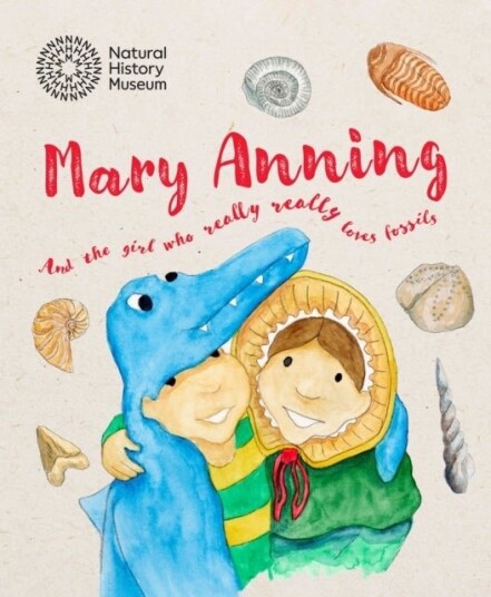 Mary Anning and the Girl Who Really Really Loves Fossils Mary Anning and the Girl Who Really Really Loves Fossils
