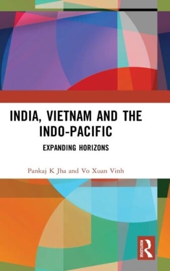 India, Vietnam And The Indo-Pacific Av Pankaj K (O. P. Jindal Global University Sonepat Haryana India) Jha, Vo (Vietnam Academy Of Social Sciences Han