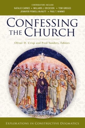 Confessing the Church  Explorations in Constructive Dogmatics