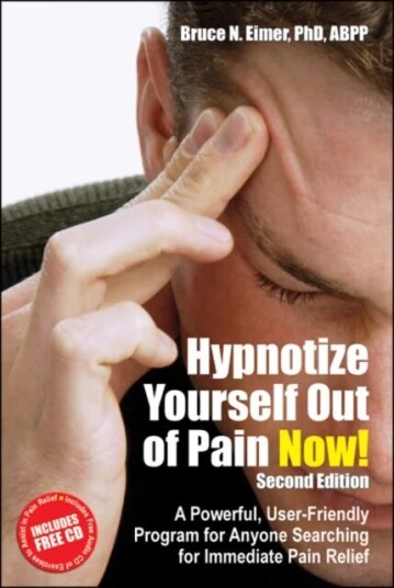Hypnotize Yourself Out Of Pain Now! Av Bruce N Eimer