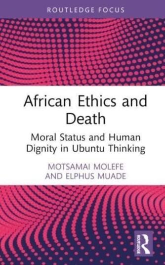 African Ethics And Death Av Motsamai Molefe, Elphus Muade