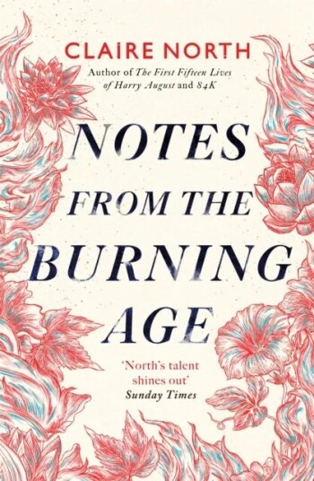 Notes From The Burning Age Av Claire North