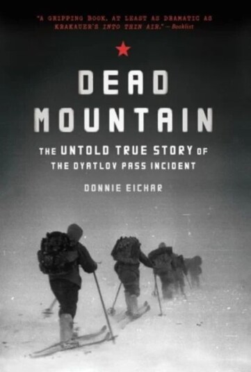 Dead Mountain: The Untold True Story Of The Dyatlov Pass Incident Av Donnie Eichar
