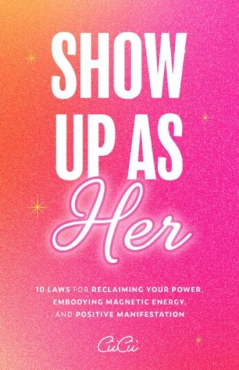 Show Up as Her Ten Laws for Reclaiming Your Power Embodying Magnetic Energy and Positive Manifestation SelfLove Manifestation Book