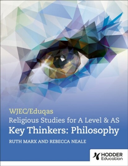 WJEC/Eduqas A Level Religious Studies Key Thinkers: Philosophy WJEC/Eduqas A Level Religious Studies Key Thinkers: Philosophy