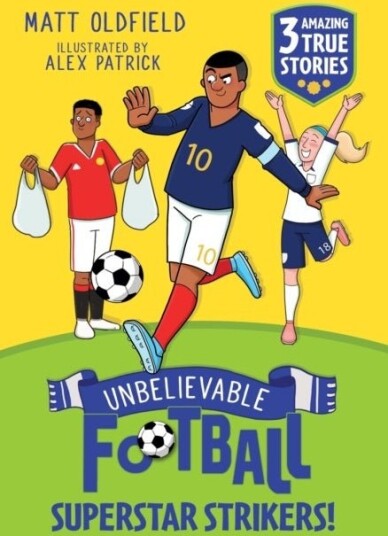 Unbelievable Football Short Colour Stories: Superstar Strikers! Unbelievable Football Short Colour Stories: Superstar Strikers!