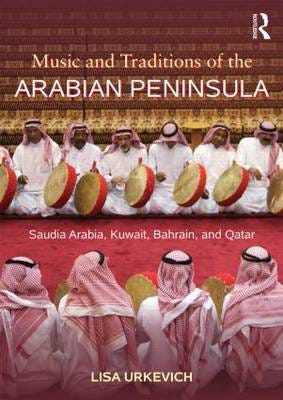 Music And Traditions Of The Arabian Peninsula Av Lisa Urkevich