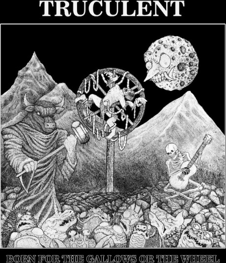 Born For The Gallows Or The Wheel