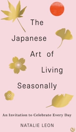 The Japanese Art of Living Seasonally