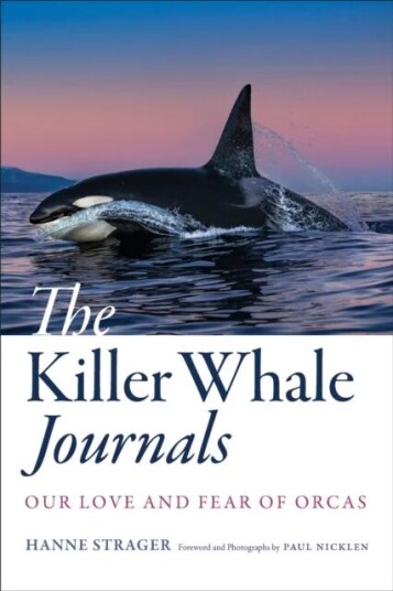 The Killer Whale Journals Av Hanne Strager The Killer Whale Journals Av Hanne Strager