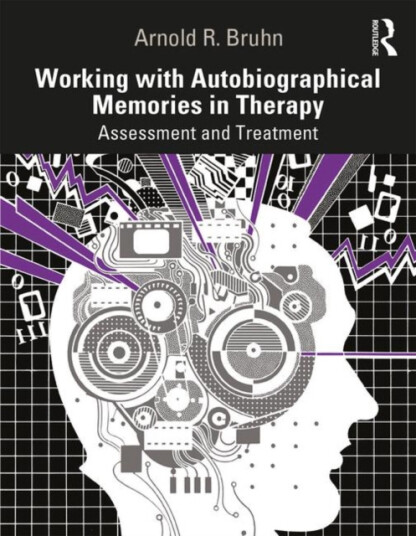Working with Autobiographical Memories in Therapy Assessment and Treatment