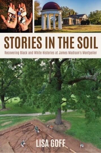 Stories in the Soil  Recovering Black and White Histories at James Madison's Montpelier