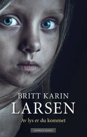Av Lys Er Du Kommet Av Britt Karin Larsen