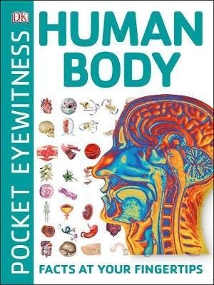 Pocket Eyewitness Human Body Facts at Your Fingertips Pocket Eyewitness Human Body Facts at Your Fingertips