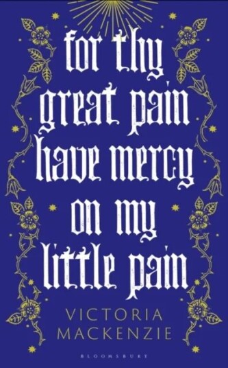 For Thy Great Pain Have Mercy On My Little Pain Av Victoria Mackenzie