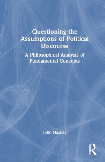 Questioning the Assumptions of Political Discourse