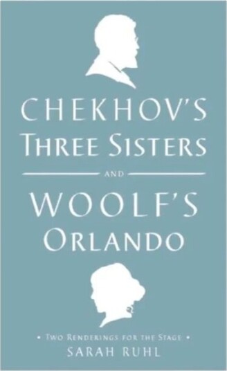 Chekhov'S Three Sisters And Woolf'S Orlando Av Anton Chekhov, Virginia Woolf Chekhov'S Three Sisters And Woolf'S Orlando Av Anton Chekhov, Virginia Woolf