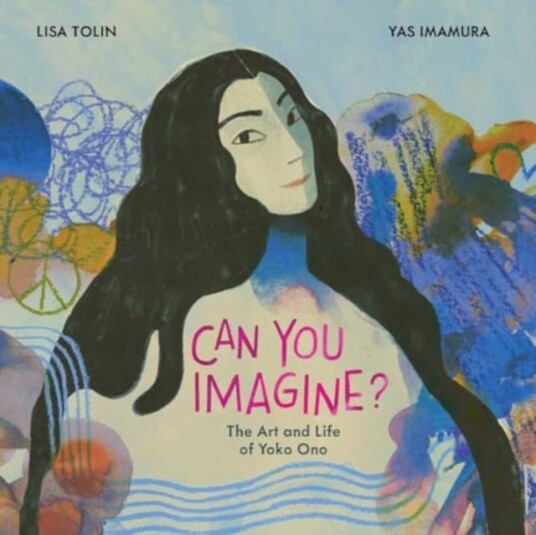 Can You Imagine?  The Art and Life of Yoko Ono