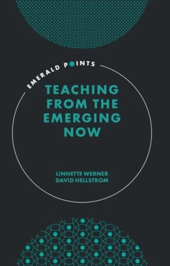 Teaching From The Emerging Now Av Linnette (Hamline University Usa) Werner, David (University Of Minnesota Usa) Hellstrom