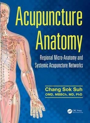 Acupuncture Anatomy Regional MicroAnatomy and Systemic Acupuncture Networks