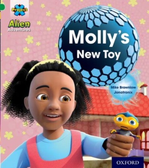 Project X: Alien Adventures: Green: Molly'S New Toy Av Mike Brownlow