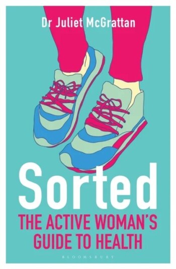 Sorted: The Active Woman'S Guide To Health Av Dr Juliet Mcgrattan