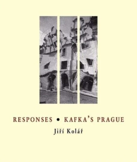 Responses * Kafka'S Prague Av Jiri Kolar Responses * Kafka'S Prague Av Jiri Kolar