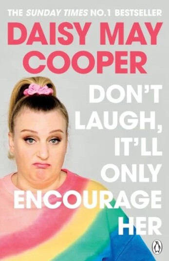 Don'T Laugh, It'Ll Only Encourage Her Av Daisy May Cooper
