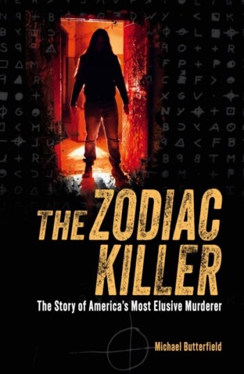 The Zodiac Killer  The Story of America's Most Elusive Murderer