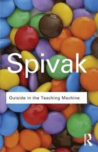 Outside In The Teaching Machine Av Gayatri Chakravorty Spivak