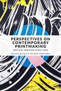 Perspectives On Contemporary Printmaking