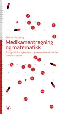 Medikamentregning Og Matematikk Av Gunnar Nordberg