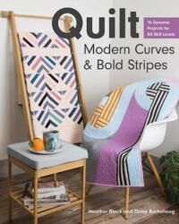 Quilt Modern Curves & Bold Stripes Av Heather Black, Daisy Aschehoug