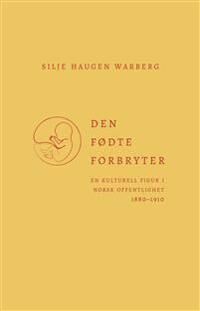 Den Fødte Forbryter Av Silje Haugen Warberg