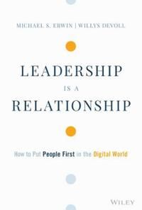 Leadership Is A Relationship Av Michael S. Erwin, Willys Devoll
