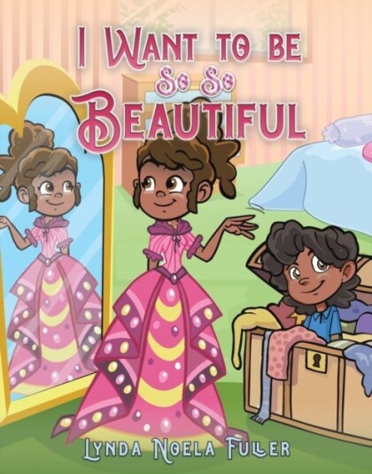 I Want To Be So So Beautiful Av Lynda Noela Fuller I Want To Be So So Beautiful Av Lynda Noela Fuller