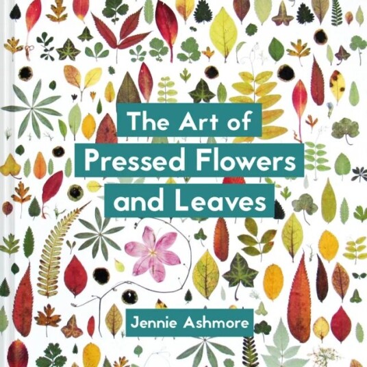 The Art Of Pressed Flowers And Leaves Av Jennie Ashmore