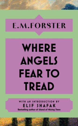 Where Angels Fear to Tread  With an introduction by Elif Shafak, bestselling author of The Island of Missing Trees