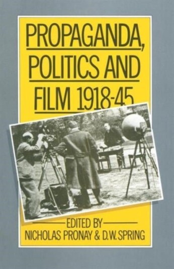 Propaganda Politics and Film 1918¿45