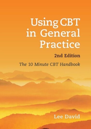 Using Cbt In General Practice Av Lee (Gp And Cognitive Behavioural Therapist Hertfordshire Uk) David