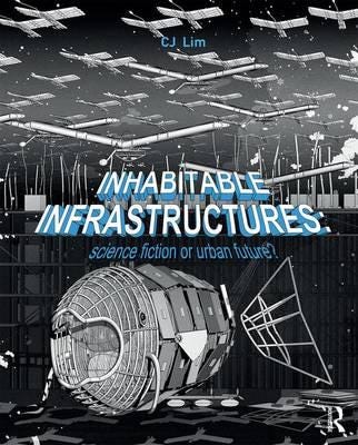 Inhabitable Infrastructures Av Cj Lim