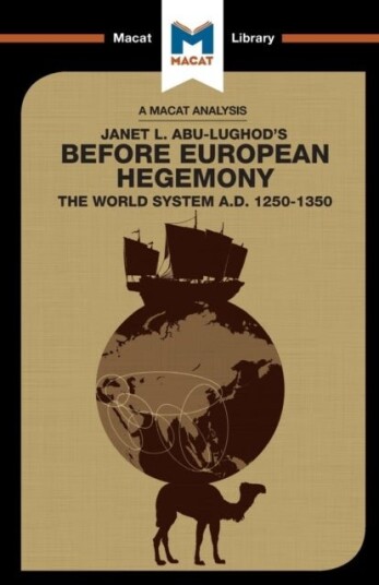 An Analysis of Janet L. Abu-Lughod's Before European Hegemony An Analysis of Janet L. Abu-Lughod's Before European Hegemony