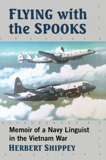 Flying with the Spooks  Memoir of a Navy Linguist in the Vietnam War