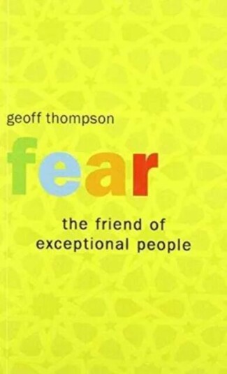 Fear The Friend Of Exceptional People Av Geoff Thompson